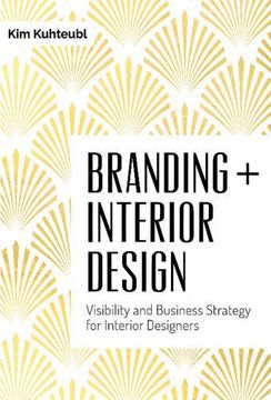 portada Branding + Interior Design: Visibility and Business Strategy for Interior Designers