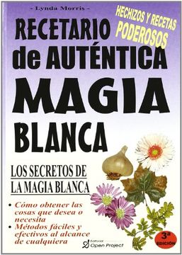 portada Recetario de Autentica Magia Blanca: Los Secretos de la Magia bla nca (3ª Ed. ) (in Spanish)