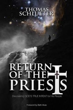 portada Return of the Priests: Discovering God's True Intent for His People (en Inglés)