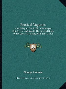 portada poetical vagaries: containing an ode to we, a hackneyed critick; low ambition or the life and death of mr. daw; a reckoning with time (18 (en Inglés)