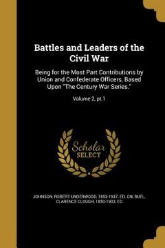 portada Battles and Leaders of the Civil War: Being for the Most Part Contributions by Union and Confederate Officers, Based Upon "The Century War Series."; V (in English)