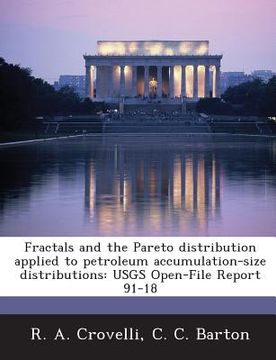 portada Fractals and the Pareto Distribution Applied to Petroleum Accumulation-Size Distributions: Usgs Open-File Report 91-18 (en Inglés)