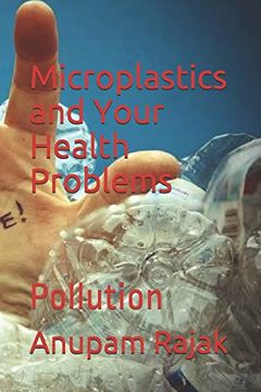 portada Microplastics and Your Health Problems: Pollution (en Inglés)