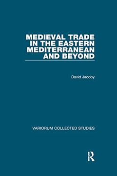 portada Medieval Trade in the Eastern Mediterranean and Beyond (Variorum Collected Studies) (en Inglés)