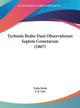 portada Tychonis Brahe Dani Observationes Septem Cometarum (1867) (en Latin)