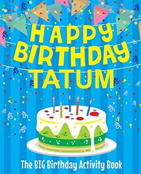 portada Happy Birthday Tatum - the big Birthday Activity Book: Personalized Children's Activity Book 