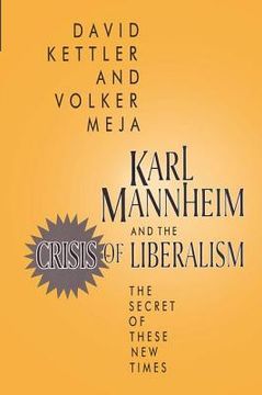 portada Karl Mannheim and the Crisis of Liberalism: The Secret of These New Times