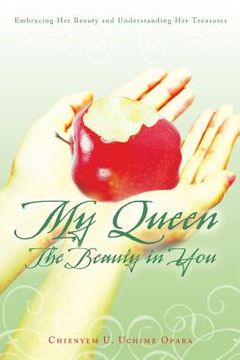 portada My Queen: The Beauty in You: Embracing Her Beauty and Understanding Her Treasures (en Inglés)