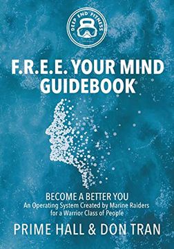 portada F. R. E. E. Your Mind Guid: Become a Better you - an Operating System Created by Marine Raiders for a Warrior Class of People (en Inglés)