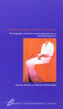 portada La Psicologia Como Ciencia: Principales Cambios Paradigmaticos Y Metodologicos (in Spanish)