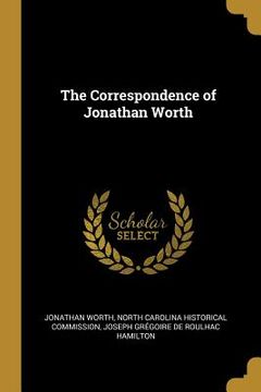 portada The Correspondence of Jonathan Worth (en Inglés)