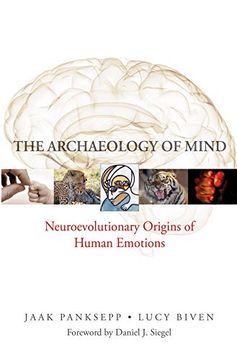 portada The Archaeology of Mind: Neuroevolutionary Origins of Human Emotions (Norton Series on Interpersonal Neurobiology) (en Inglés)