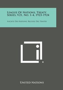 portada League of Nations, Treaty Series, V21, No. 1-4, 1923-1924: Societe Des Nations, Recueil Des Traites (in English)