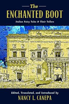 portada The Enchanted Boot: Italian Fairy Tales and Their Tellers (The Donald Haase Fairy-Tale Studies) (en Inglés)