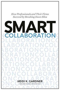 portada Smart Collaboration: How Professionals and Their Firms Succeed by Breaking Down Silos