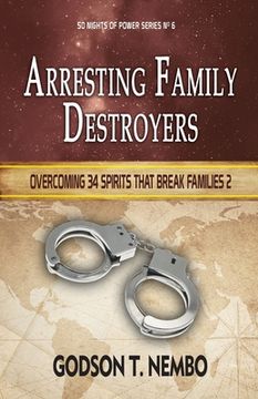 portada Arresting Family Destroyers: Overcoming 34 spirits that break families 2 (en Inglés)