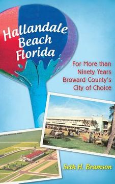 portada Hallandale Beach Florida: For More Than Ninety Years Broward County's City of Choice (en Inglés)