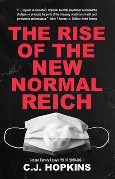portada The Rise of the new Normal Reich: Consent Factory Essays, Vol. Iii (2020-2021) 
