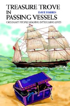 portada treasure trove in passing vessels: ordinary people leading intriguing lives (en Inglés)