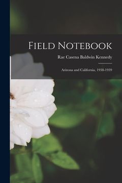 portada Field Notebook: Arizona and California, 1938-1939