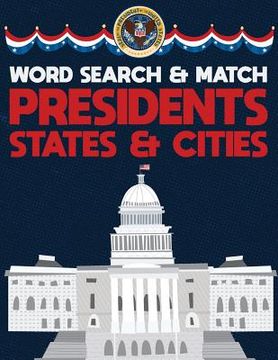 portada Presidents States And Cities: USA Word Search And Match Activity Logical Puzzle Games Book Large Print Size America Capitol Hill Theme Design Soft C (en Inglés)
