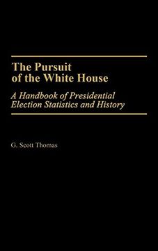 portada The Pursuit of the White House: A Handbook of Presidential Election Statistics and History 