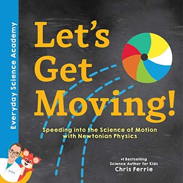 portada Let'S get Moving! Speeding Into the Science of Motion With Newtonian Physics (Everyday Science Academy) 