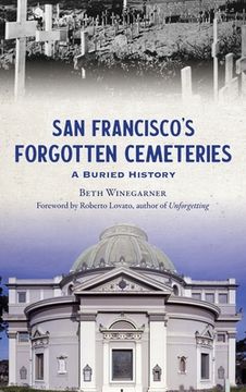 portada San Francisco's Forgotten Cemeteries: A Buried History (in English)
