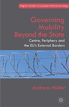 portada Governing Mobility Beyond the State: Centre, Periphery and the EU's External Borders (Palgrave Studies in European Political Sociology)