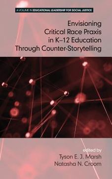 portada Envisioning a Critical Race Praxis in K-12 Education Through Counter-Storytelling(HC) (en Inglés)
