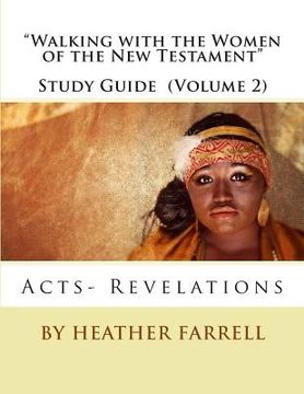 portada "Walking With the Women of the New Testament" Study Guide (Volume 2): Acts- Revelations (en Inglés)