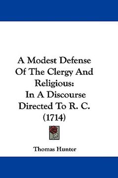 portada a modest defense of the clergy and religious: in a discourse directed to r. c. (1714) (en Inglés)