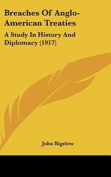 portada breaches of anglo-american treaties: a study in history and diplomacy (1917)