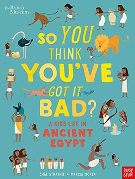 portada British Museum: So you Think You've got it Bad? A Kid's Life in Ancient Egypt (en Inglés)