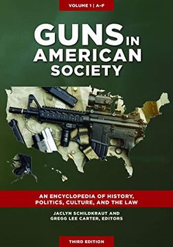 portada Guns in American Society: An Encyclopedia of History, Politics, Culture, and the law [3 Volumes] (en Inglés)
