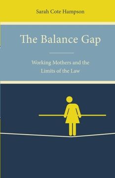 portada The Balance Gap: Working Mothers and the Limits of the Law