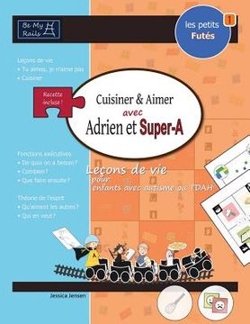 portada LES PETITS FUTÉS Cuisiner & aimer avec Adrien et Super-A: Leçons de vie pour enfants avec autisme ou TDAH (en Francés)
