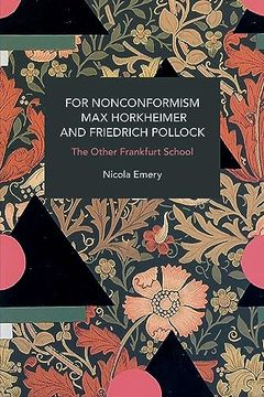 portada For Nonconformism: Max Horkheimer and Friedrich Pollock: History and Critique of the Social Movement in the World Market (Historical Materialism) (en Inglés)