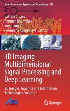 portada 3D Imaging--Multidimensional Signal Processing and Deep Learning: 3D Images, Graphics and Information Technologies, Volume 1 (en Inglés)
