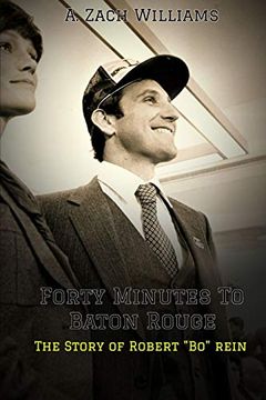 portada Forty Minutes to Baton Rouge: The Story of Robert "Bo" Rein (in English)
