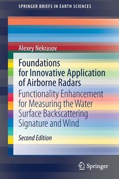 portada Foundations for Innovative Application of Airborne Radars: Functionality Enhancement for Measuring the Water Surface Backscattering Signature and Wind (en Inglés)