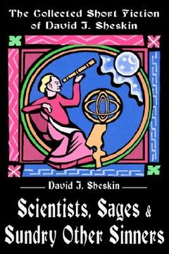 portada scientists, sages and sundry other sinners: the collected short fiction of david j. sheskin