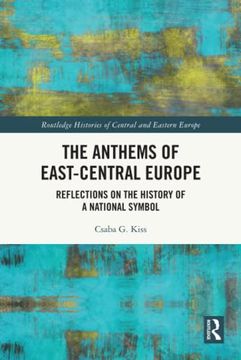 portada The Anthems of East-Central Europe (Routledge Histories of Central and Eastern Europe) (en Inglés)