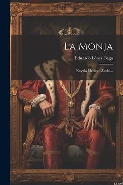 portada La Monja: Novela Medico - Social. (in Spanish)