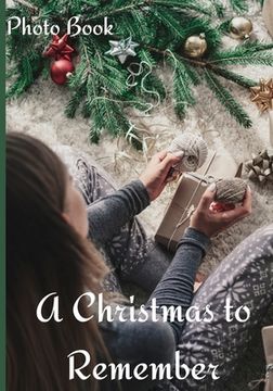 portada A Christmas to Remember Photo Book: Counting Up To Christmas Coffee Table Photography Picture Book for Celebrating the Magic of a Christmas Holiday (en Inglés)