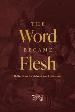 portada The Word Became Flesh: Reflections for Advent and Christmas