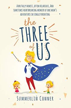 portada The Three of us: A Brutally Honest, Often Hilarious, and Sometimes Heartbreaking Memoir of one Mom's Adventures in Single Parenting (in English)