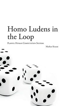 portada Homo Ludens in the Loop Playful Human Computation Systems (en Inglés)