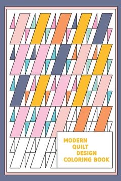 portada Modern Quilt Design Coloring Book: Geometric Patterns and Shapes for the Modern Quilter (in English)