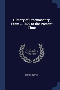 portada History of Freemasonry, From ... 1829 to the Present Time (en Inglés)